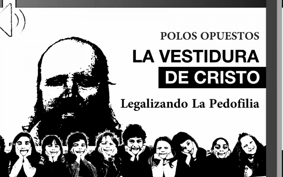 La Vestidurta de Cristo, Legalizando La Pedofilia